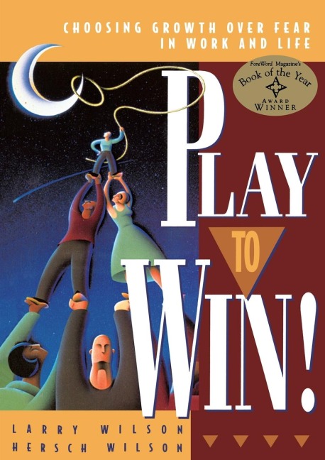 Play to Win: Choosing Growth Over Fear in Work and Life