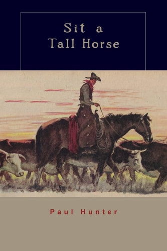 Sit a Tall Horse Stories of Cowhand Give and Take