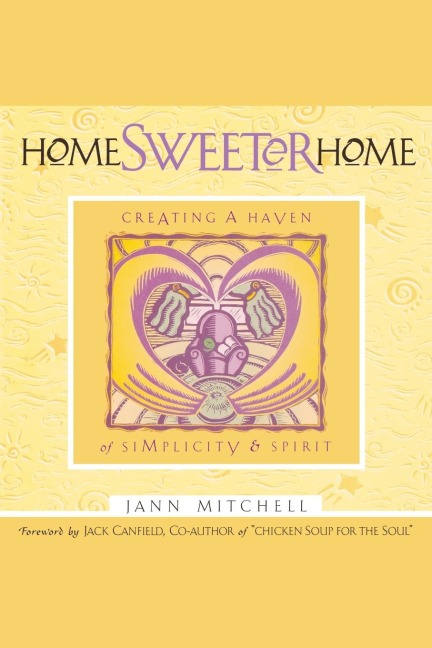 Home Sweeter Home: Creating a Haven of Simplicity and Spirit