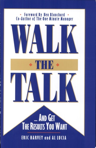 Walk the Talk --and Get the Results You Want
