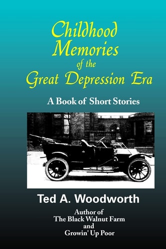 Childhood Memories of the Great Depression Stories as Seen Through the Eyes of a Nine-year Old Boy in the Year 1931