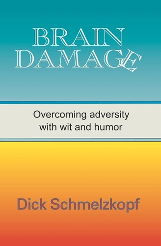 Brain Damage Overcoming Adversity With Wit And Humor
