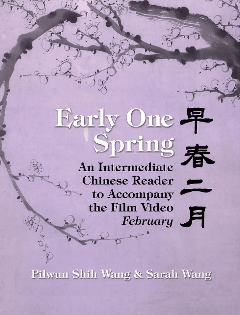 Early One Spring: An Intermediate Chinese Reader to Accompany the Film Video "February" (Cornell East Asia Series) (Cornell East Asia Series, 112)