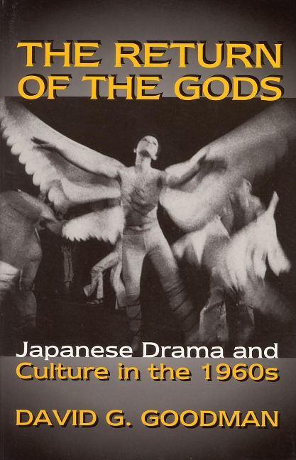 The Return of the Gods: Japanese Drama and Culture in the 1960s (Cornell East Asia Series) (Cornell East Asia Series, 116)