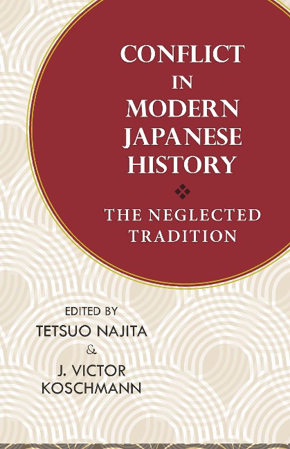Conflict in Modern Japanese History: The Neglected Tradition (Cornell East Asia Series) (Cornell East Asia Series, 123)