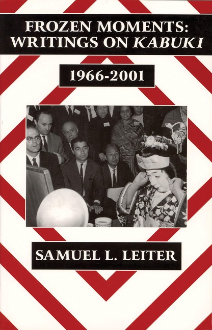 Frozen Moments: Writings on Kabuki, 1966–2001 (Cornell East Asia Series) (Cornell East Asia Series, 111)