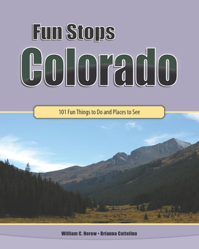Fun Stops Colorado 101 Fun Things to Do and Places to See