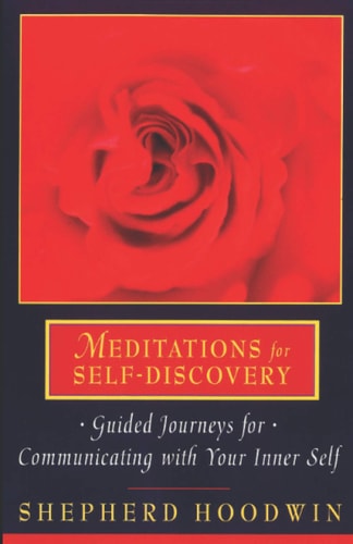 Meditations for Self-Discovery Guided Journeys for Communicating with Your Inner Self