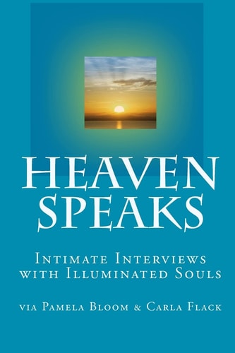 Heaven Speaks Intimate Interviews with Illuminated Souls