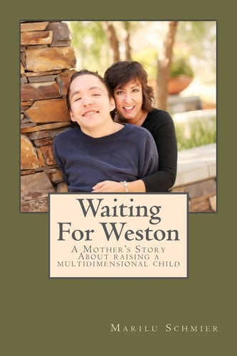 Waiting For Weston A Mother's Story of Raising A Multidimensional Child