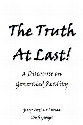The Truth At Last! A Discourse on Generated Reality