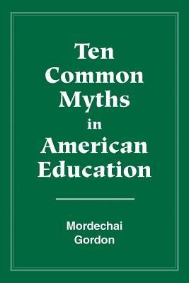 Ten Common Myths in American Education
