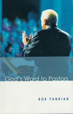 Gods Word to Pastors: Understanding & Strengthening the Relationship Between the Pastor & His Congregation