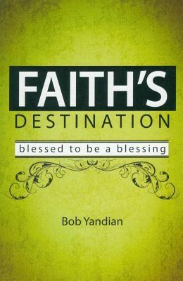 Faiths Destination: Blessed to Be a Blessing