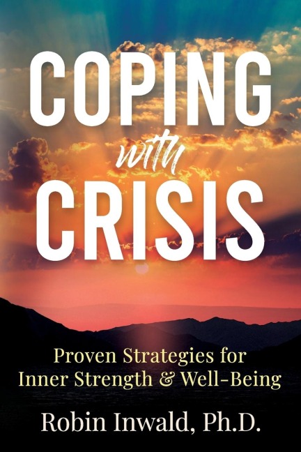 Coping with Crisis: Proven Strategies for Inner Strength & Well-Being
