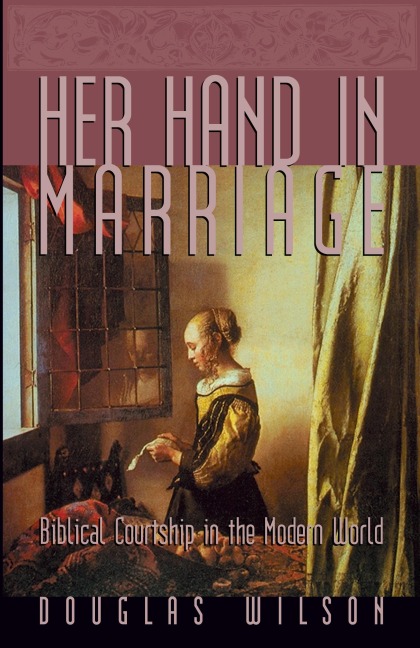 Her Hand in Marriage: Biblical Courtship in the Modern World