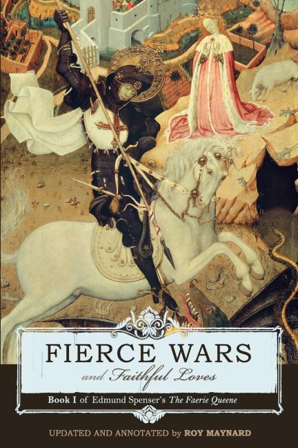 Fierce Wars and Faithful Loves: Book 1 of Edmund Spensers the Faerie Queene