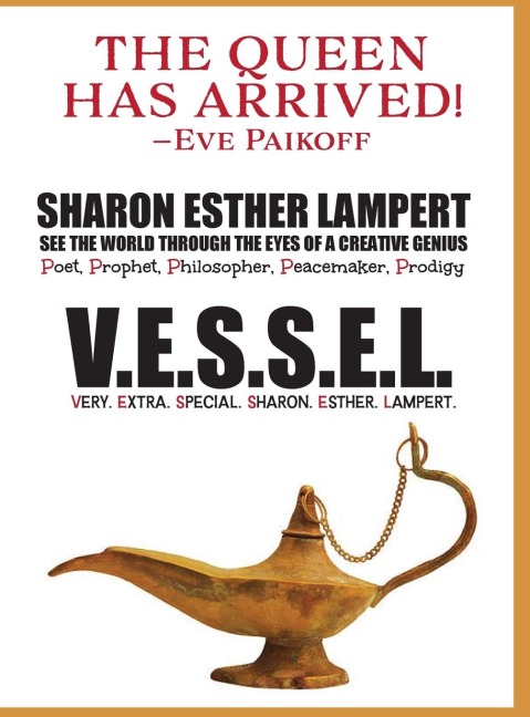V.E.S.S.E.L. Very. Extra. Special. Sharon. Esther. Lampert: One of the Worlds Greatest Poets, The Greatest Poems Ever Written on Extraordinary World Events, Gifts of Genius, Included Published Fan Mail, 5 Star Reviews!