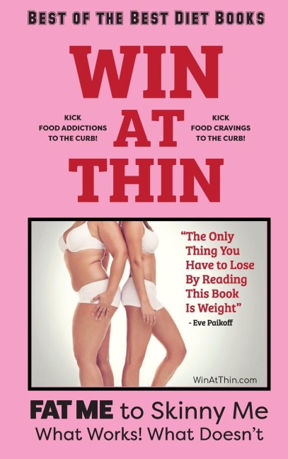WIN AT THIN "The Best of the Best Diet Book": You Lost All the Weight! Everyone Wants to Know Your Secret! - 5 STAR REVIEWS!
