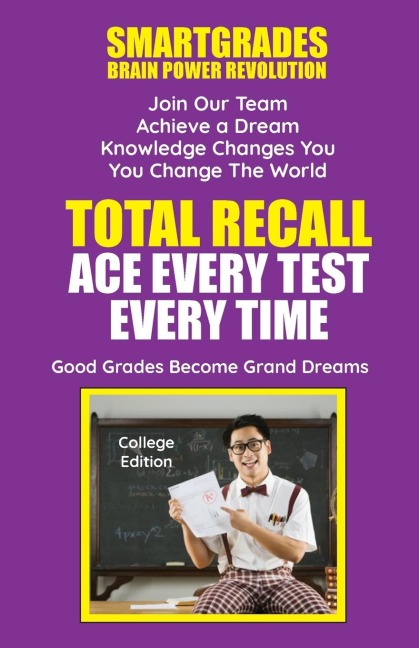 Total Recall Ace Every Test Every Time Study Skills (College Edition Paperback) SMARTGRADES BRAIN POWER REVOLUTION: In 24 Hours, Students Achieve Academic Success, 5 Star Reviews!