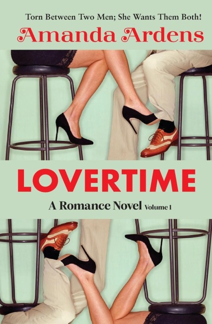 LOVERTIME  Escape into Ecstasy and Eroticism (Romance Novel): Some Women Get LUCKY and Find Two Men of Their Dreams!