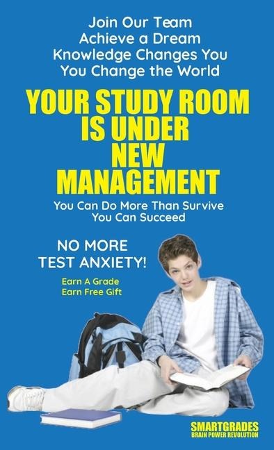 Your Study Room Is Under New Management Study Skills SMARTGRADES BRAIN POWER REVOLUTION: Student Tested! Teacher Approved! Parent Favorite!  5 Star Reviews!