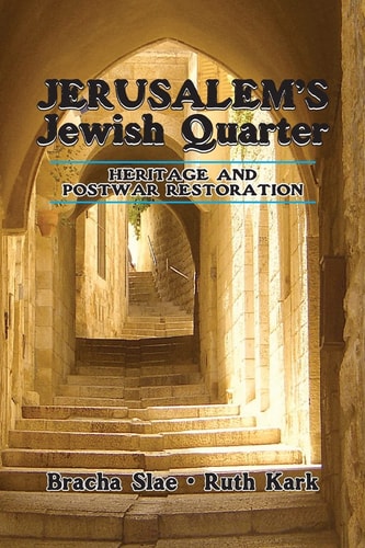 Jerusalem's Jewish Quarter Heritage and Postwar Restoration