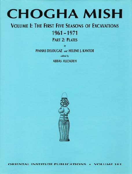 Chogha Mish. Volume 1: The First Five Seasons of Excavations, 1961-1971