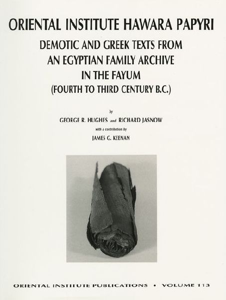 The Oriental Institute Hawara Papyri: Demotic and Greek Texts from an Egyptian Family Archive in the Fayum (Fourth to Third Century B.C.