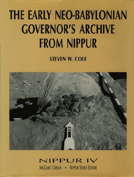 Nippur IV: The Early Neo-Babylonian Governor's Archive from Nippur