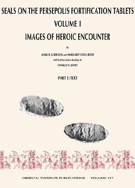 Seals on the Persepolis Fortification Tablets, Volume I: Images of Heroic Encounter