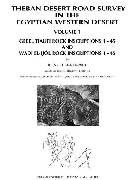 Theban Desert Road Survey in the Egyptian Western Desert, Volume 1: Gebel Tjauti Rock Inscriptions 1-45 and Wadi el-Hol Rock Inscriptions 1-45