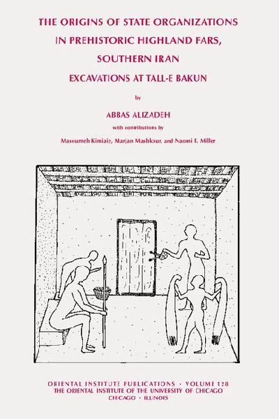 The Origins of State Organisations in Prehistoric Highland Fars, Southern Iran: Excavations at Tall-e Bakun