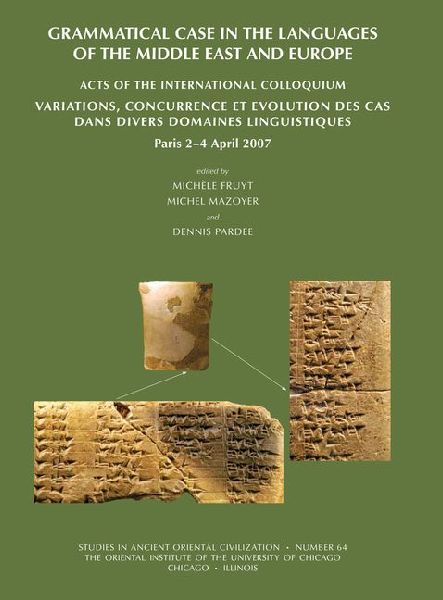 Grammatical Case in the Languages of the Middle East and Beyond: Acts of the International Colloquium Variations, concurrence et evolution des cas dans divers domaines linguistiques, Paris, 2-4 April 2007
