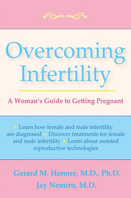 Overcoming Infertility: A Womans Guide to Getting Pregnant