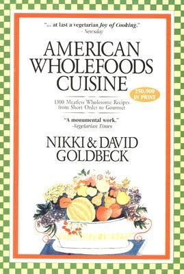 American Wholefoods Cuisine: 1300 Meatless Wholesome Recipes from Short Order to Gourmet