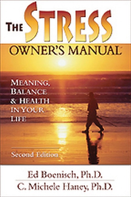 The Stress Owners Manual, 2nd Edition: Meaning, Balance and Health in Your Life