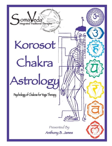 Korosot Chakra Astrology Psychology of Chakras for Yoga Therapy
