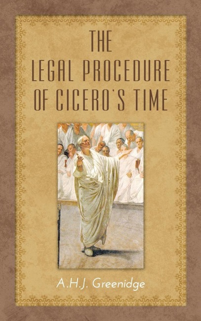 The Legal Procedure of Ciceros Time