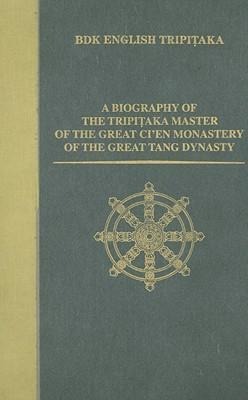 A Biography of the Tripitaka Master of the Great Cien Monastery of the Great Tang Dynasty