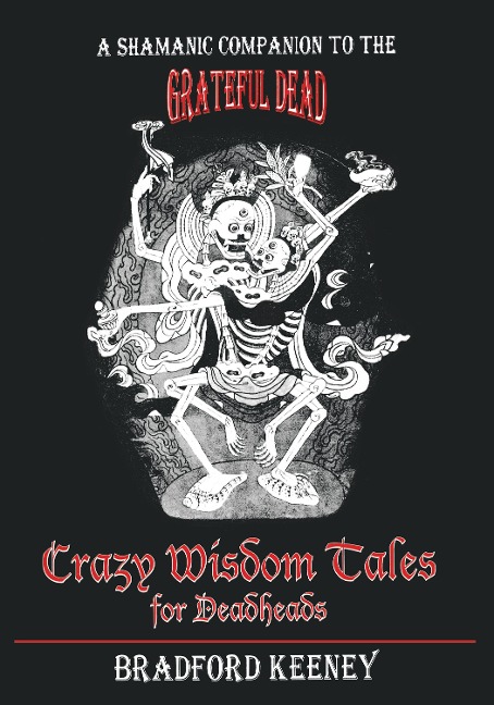 Crazy Wisdom Tales for Dead Heads: A Shamanic Companion to the Grateful Dead
