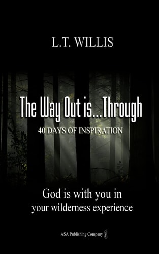 The Way Out Is... Through God Is with You in Your Wilderness Experience