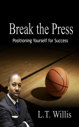 Break the Press Positioning Yourself for Success