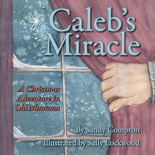 Caleb's Miracle A Christmas Adventure in Old Montana