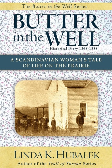 Butter in the Well: A Scandinavian Womans Tale of Life on the Prairie
