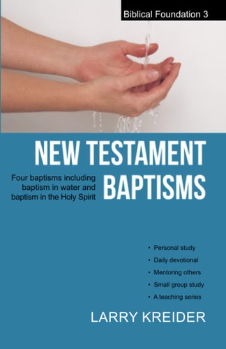 New Testament Baptisms Four Baptisms Including Baptism in Water and Baptism in the Holy Spirit
