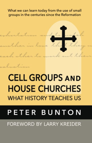 Cell Groups and House Churches What History Teaches Us