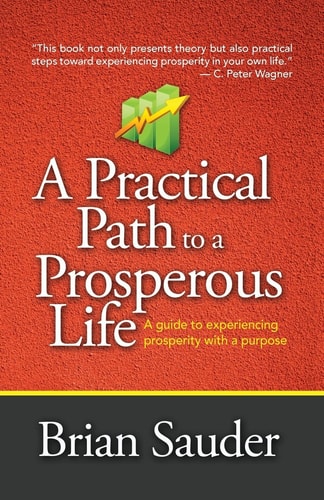 A Practical Path to a Prosperous Life A Guide to Experiencing Prosperity with a Purpose