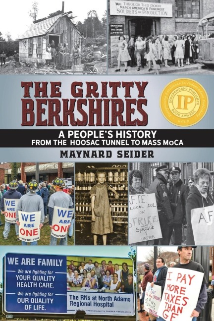 The Gritty Berkshires: A Peoples History from the Hoosac Tunnel to Mass MoCA