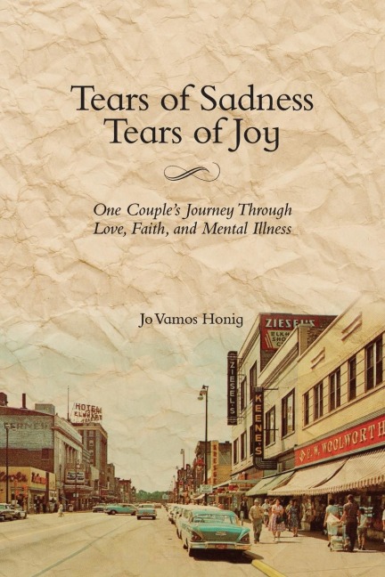 Tears of Sadness, Tears of Joy: One Couples Journey Through Love, Faith, and Mental Illness